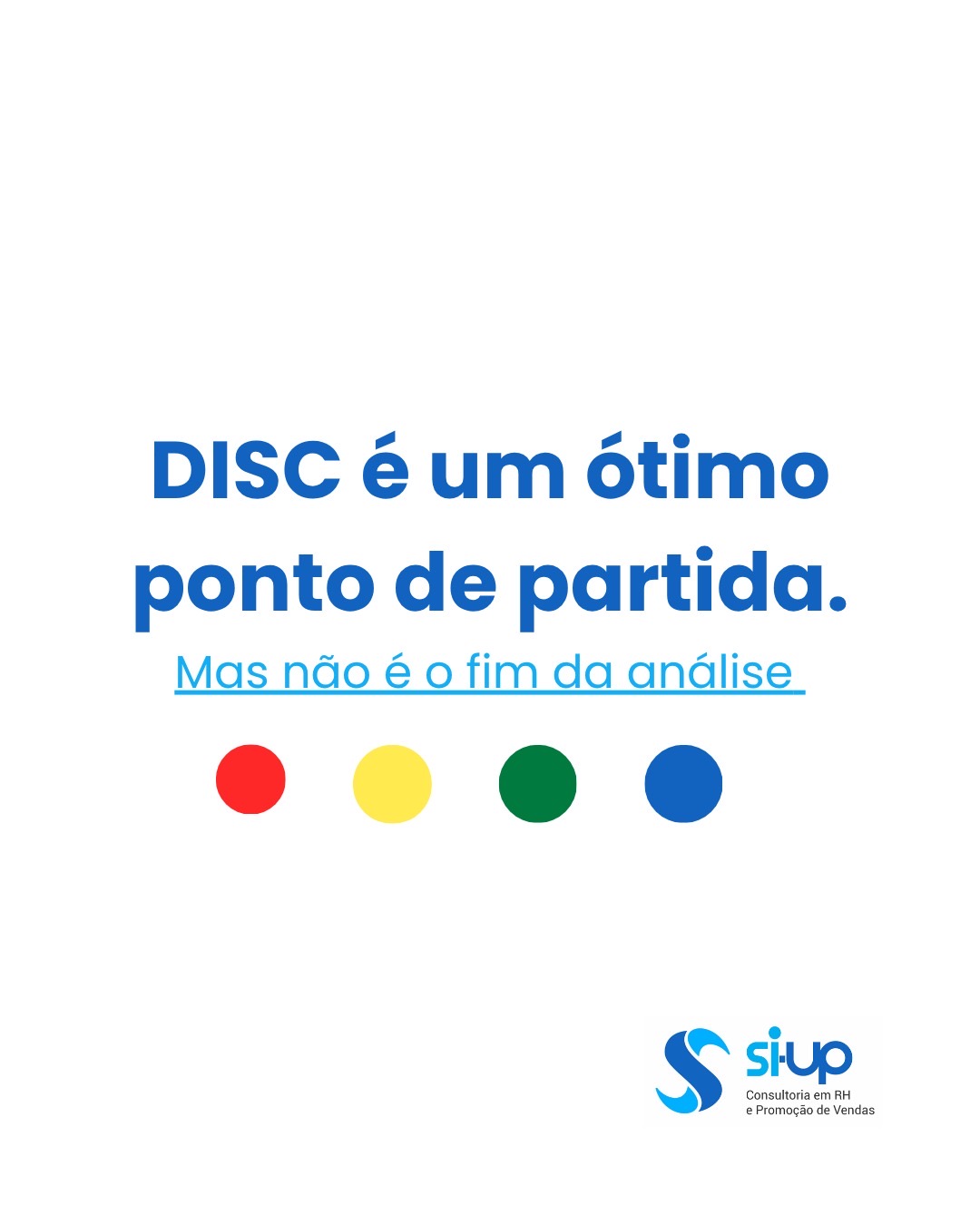 Disc é um ótimo ponto de partida! Mas não é o fim da análise.